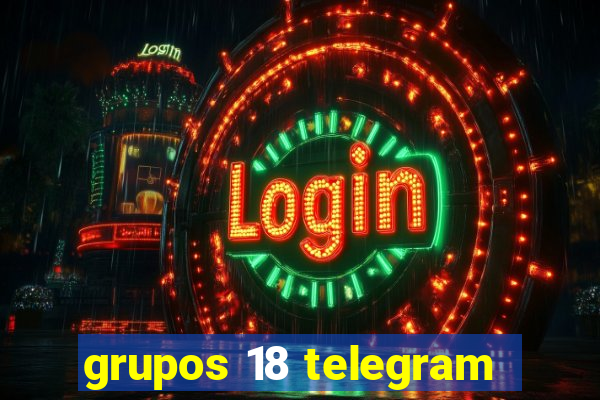 grupos 18 telegram